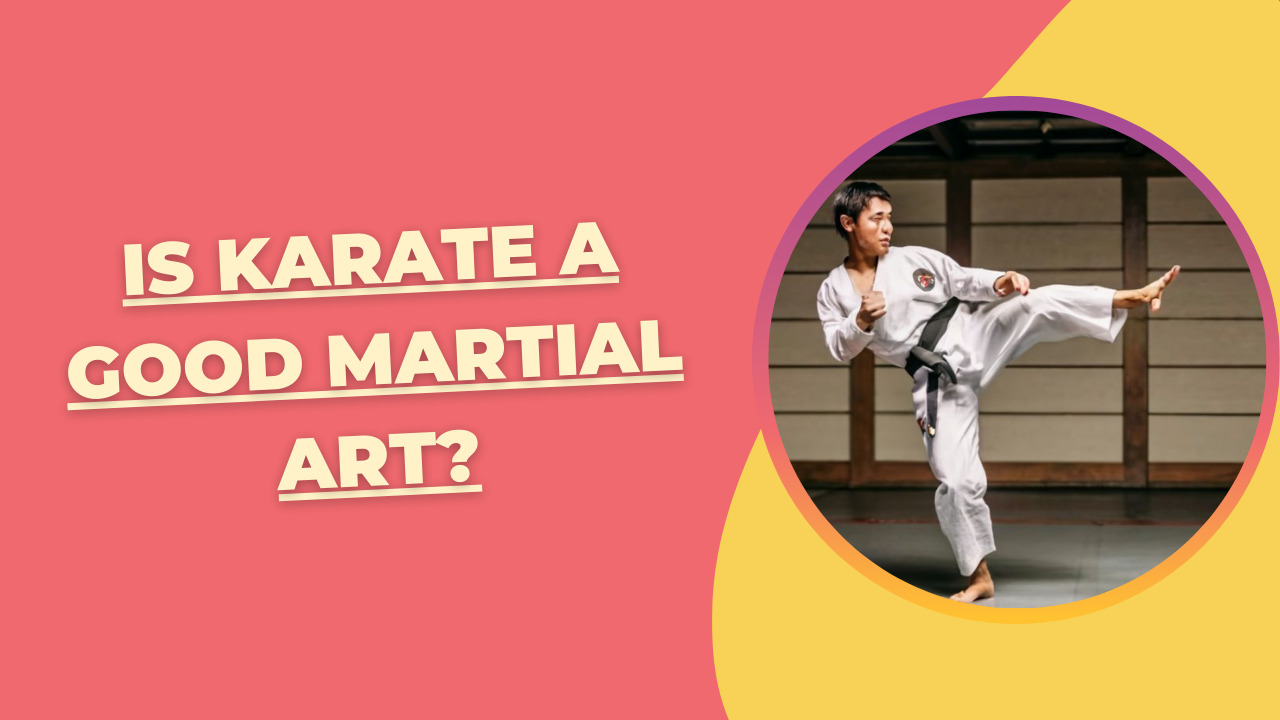 Is Karate a Good Martial Art?