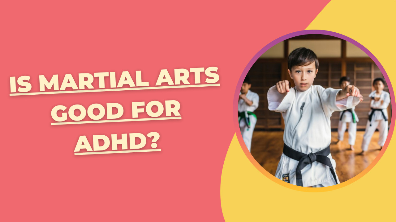 Is Martial Arts Good for Adhd?